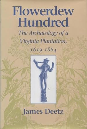 Flowerdew Hundred: The Archaeology of a Virginia Plantation, 1619-1864