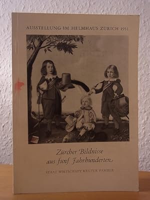 Imagen del vendedor de Zrcher Bildnisse aus fnf Jahrhunderten. Staat, Wirtschaft, Kultur und Familie im Spiegel zrcherischer Bildnisse aus Stadt und Landschaft. Ausstellung Helmhaus, Zrich, 08. September bis 28. Oktober 1951 a la venta por Antiquariat Weber