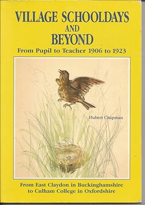 Village Schooldays and Beyond: From Pupil to Teacher, 1906-23 - From East Claydon in Buckinghamsh...