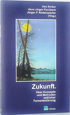 Zukunft. Über Konzepte und Methoden zeitlicher Fernorientierung (SWI ausser der Reihe)