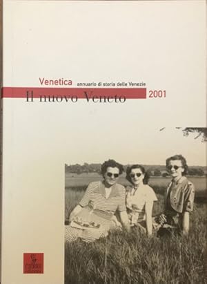 Venetica. Annuario di storia delle Venezie 2001. Il nuovo Veneto
