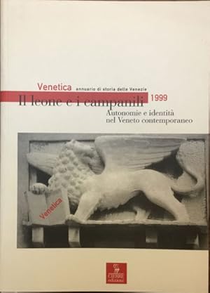 Venetica. Annuario di storia delle Venezie 1999. Il leone e i campanili. Autonomie e identità nel...