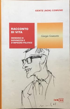 Racconto di vita. Memorie di giovinezza e d'impegno politico.