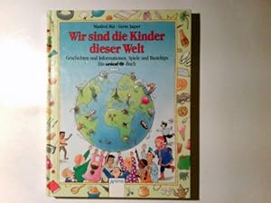 Seller image for Wir sind die Kinder dieser Welt : Geschichten und Informationen, Spiele und Basteltips ; ein UNICEF-Buch. Manfred Mai. Mit farb. Bildern von Gertie Jaquet for sale by Antiquariat Buchhandel Daniel Viertel