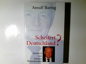 Bild des Verkufers fr Scheitert Deutschland? : Abschied von unseren Wunschwelten. Arnulf Baring. In Zusammenarbeit mit Dominik Geppert zum Verkauf von Antiquariat Buchhandel Daniel Viertel