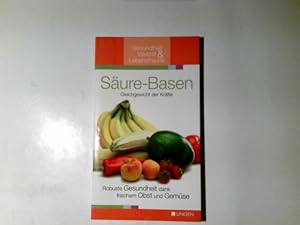 Säure-Basen : Gleichgewicht der Kräfte ; robuste Gesundheit dank frischem Obst und Gemüse Petra L...