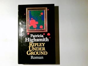 Seller image for Ripley under ground : Roman. Patricia Highsmith for sale by Antiquariat Buchhandel Daniel Viertel