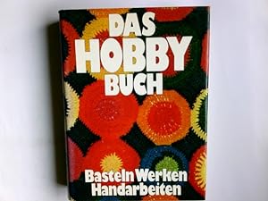 Seller image for Das Hobbybuch : Basteln, Werken, Handarbeiten. hrsg. von Jutta Lammr for sale by Antiquariat Buchhandel Daniel Viertel