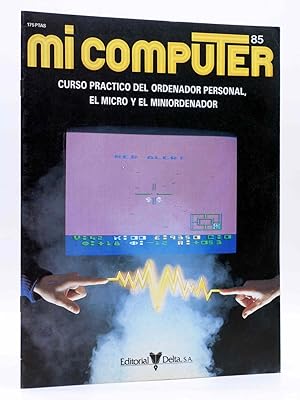 MI COMPUTER 85. CURSO PRÁCTICO DEL ORDENADOR PERSONAL, EL MICRO Y EL MINIORDENADOR Delta, 1984