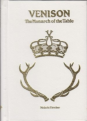 Bild des Verkufers fr VENISON: THE MONARCH OF THE TABLE. By Nichola Fletcher. zum Verkauf von Coch-y-Bonddu Books Ltd