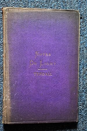 Notes of a Course of Nine Lectures on Light Delivered at the Royal Institution of Great Britain A...