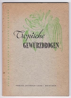 Imagen del vendedor de Tropische Gewrzdrogen von Heinz A. Hoppe und Wolfgang Herrmann. Published under Military Government Information Control License No. US-E-281. Im Anhang: 2 Karten mit den Herkunftsgebieten der wichtigsten tropischen Gewrzdrogen. a la venta por GAENSAN Versandantiquariat