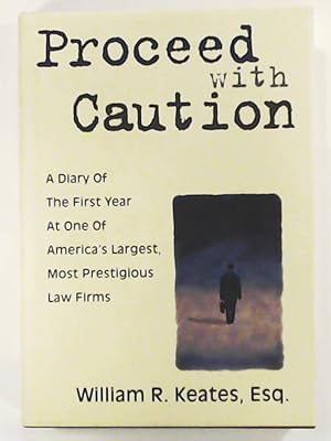 Bild des Verkufers fr Proceed with Caution: A Diary of the First Year at One of America's Largest, Most Prestigious Law Firms (Career Guides) zum Verkauf von Leserstrahl  (Preise inkl. MwSt.)