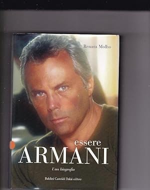 Image du vendeur pour Essere Armani. Una biografia mis en vente par Miliardi di Parole