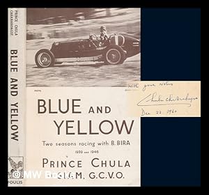 Bild des Verkufers fr Blue and yellow : being an account of two seasons of B. Bira, the racing motorist, 1939 and 1946 / by H.R.H. Prince Chula Chakrabongse of Siam zum Verkauf von MW Books