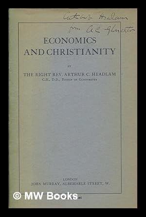 Seller image for Economics and Christianity / by the Rt. Rev. Arthur C. Headlam for sale by MW Books