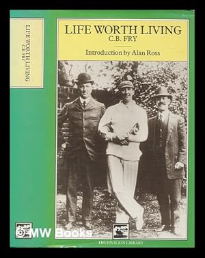 Imagen del vendedor de Life worth living : some phrases of an Englishman / C.B. Fry ; introduction by Alan Ross a la venta por MW Books