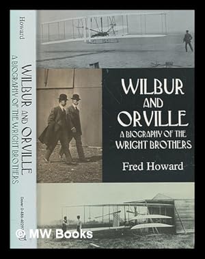Seller image for Wilbur and Orville : a biography of the Wright brothers / Fred Howard for sale by MW Books