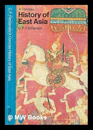 Imagen del vendedor de A concise history of East Asia / [by] C.P. Fitzgerald a la venta por MW Books