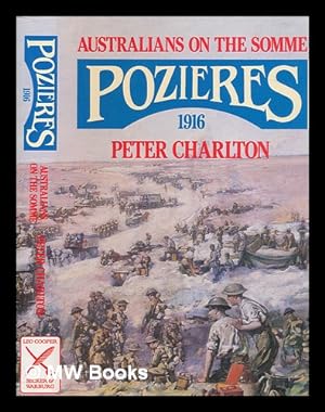 Bild des Verkufers fr Australians on the Somme : Pozieres 1916 / Peter Charlton ; with a foreword by John Terraine zum Verkauf von MW Books