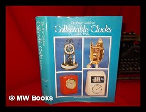 Imagen del vendedor de The price guide to collectable clocks 1840-1940 / Alan and Rita Shenton a la venta por MW Books
