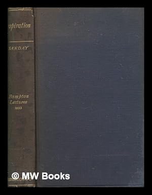 Bild des Verkufers fr Inspiration : eight lectures on the early history and origin of the doctrine of Biblical inspiration, being the Bampton lecture for 1893 / by W. Sanday, D.D., Ll.D zum Verkauf von MW Books