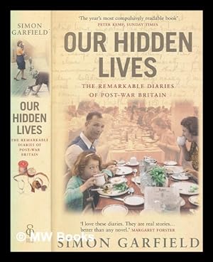 Imagen del vendedor de Our hidden lives : the remarkable diaries of post-war Britain / Simon Garfield a la venta por MW Books