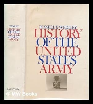 Bild des Verkufers fr History of the United States Army / by Russell F. Weigley zum Verkauf von MW Books