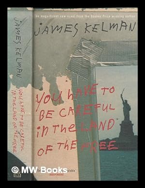 Seller image for You have to be careful in the land of the free / James Kelman for sale by MW Books
