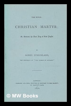 Seller image for The royal Christian martyr : St. Edmund, the last king of East Anglia for sale by MW Books