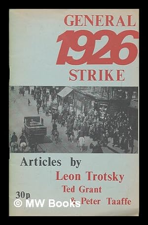 Imagen del vendedor de General Strike 1926 / articles by Leon Trotsky, Ted Grant & Peter Taaffe a la venta por MW Books