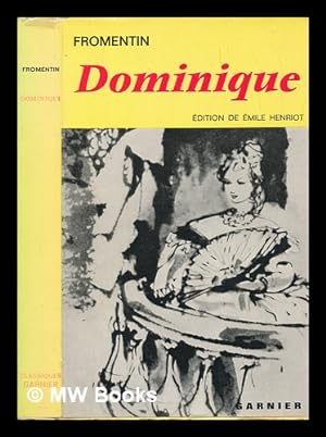 Seller image for Dominique / Eugne Fromentin ; [introduction et notes par mile Henriot] for sale by MW Books