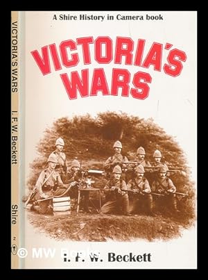 Seller image for Victoria's wars / I. F. W. Beckett for sale by MW Books