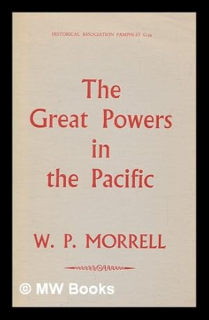 Bild des Verkufers fr The Great Powers in the Pacific / by W.P. Morrell Professor of History, University of Otago zum Verkauf von MW Books