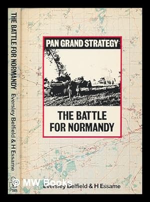 Bild des Verkufers fr The battle for Normandy / Eversley Belfield and H. Essame zum Verkauf von MW Books