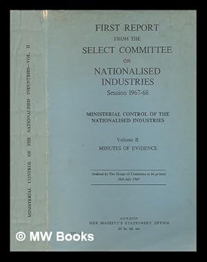 Immagine del venditore per First report from the Select Committee on Nationalised Industries : ministerial control of the nationalised industries. Vol. 2 Minutes of evidence venduto da MW Books