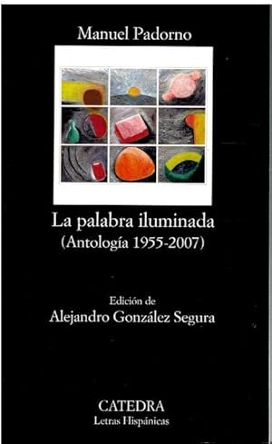 Imagen del vendedor de LA PALABRA ILUMINADA (ANTOLOGA, 1955-2007). Edicin de Alejandro Gonzlez Segura. 1 edicin. a la venta por angeles sancha libros