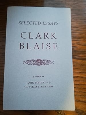 Clarke Blaise-Selected Essays