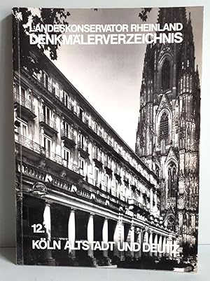 Landeskonservator Rheinland - Denkmälerverzeichnis 12.1 - Köln Altstadt und Deutz