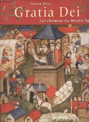 Image du vendeur pour Gratia Dei - Les chemins du Moyen Age mis en vente par Le-Livre