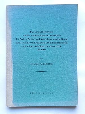 Das Gesundheitswesen und die gesundheitlichen Verhältnisse des Zucht-, Waisen- und Armenhauses un...