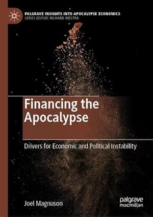 Bild des Verkufers fr Financing the Apocalypse : Drivers for Economic and Political Instability zum Verkauf von AHA-BUCH GmbH