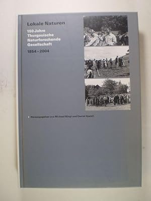 Lokale Naturen. 150 Jahre Thurgauische Naturforschende Gesellschaft 1854-2004
