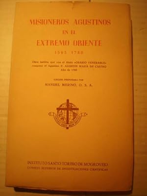 Imagen del vendedor de Misioneros agustinos en el Extremo Oriente (1565-1780) Obra indita que con el ttulo Osario Venerable compuso el agustino P. Agustn Mara de Castro. Ao de 1780 a la venta por Librera Antonio Azorn