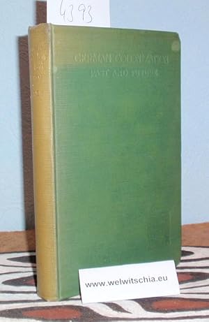 Imagen del vendedor de German Colonization Past and Future : The Truth About the German Colonies. With Introduction by William Arbutt Dawson. With 24 Illustrations. a la venta por Antiquariat Welwitschia Dr. Andreas Eckl