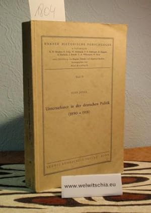 Bild des Verkufers fr Unternehmer in der deutschen Politik 1890 - 1918. zum Verkauf von Antiquariat Welwitschia Dr. Andreas Eckl