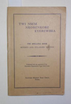 Nwi Nsem Nkorenkore Kyerewbea. Twi Spelling Book. Revised and enlarged Edition.