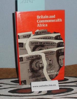 Imagen del vendedor de Britain and Commonwealth Africa ; The politics of economic relations 1951 - 75. a la venta por Antiquariat Welwitschia Dr. Andreas Eckl