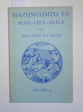 Seller image for Mazungumzo ya Alfu - Lela - Ulela. Au siku elfu na moja. (The Arabian Nights in Swahili). Kitabu Cha Nne (vol. 4). Kimefasiriwa na Edwin W. Brenn. for sale by Antiquariat Welwitschia Dr. Andreas Eckl