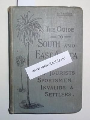 The Guide to South and East Africa. For the Use of Tourists, Sportsmen, Invalids and Settlers. 19...